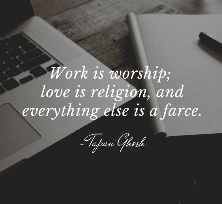 Tapan Ghosh Quotes- Work Is Worship