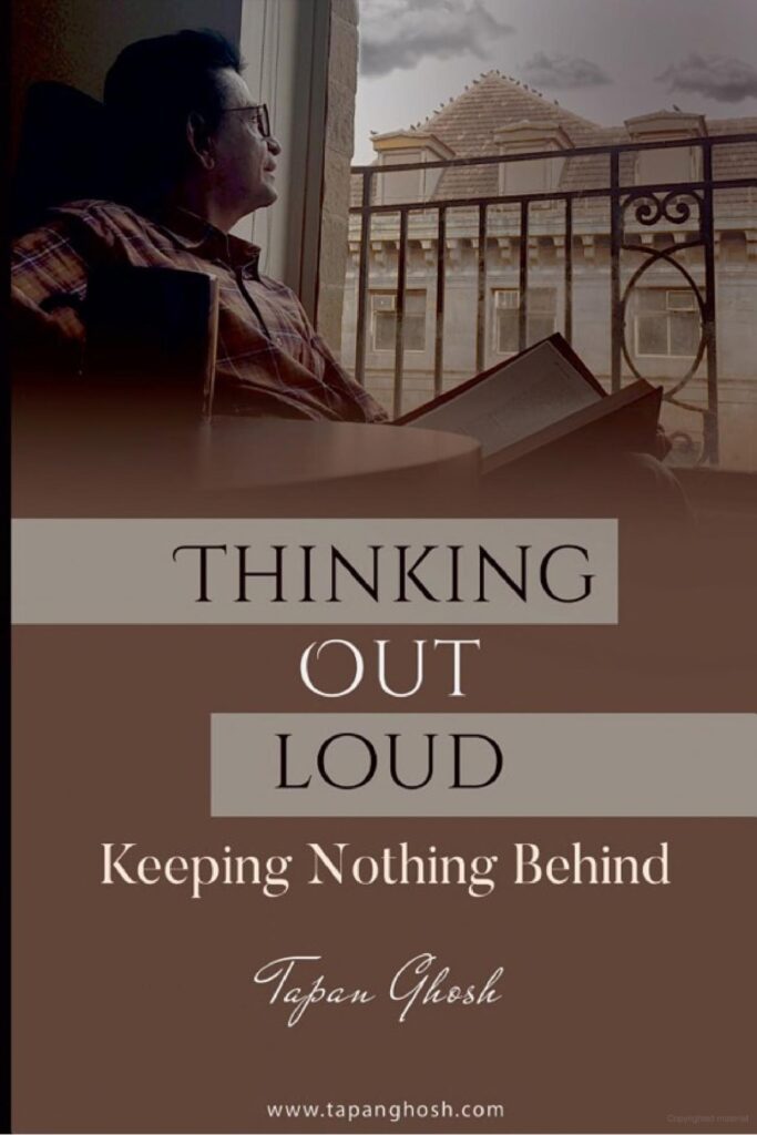 Thinking Out Loud- Tapan Ghosh